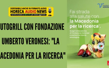 Autogrill con Fondazione Umberto Veronesi: "La macedonia per la ricerca®"