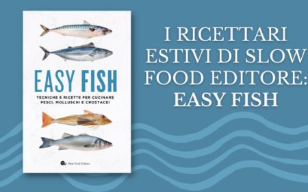 I ricettari estivi di Slow Food Editore: Easy fish