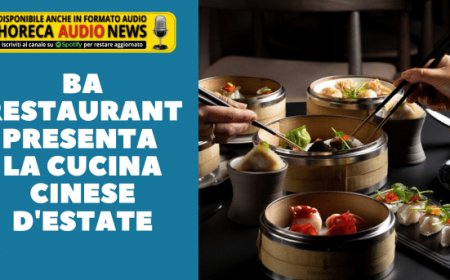 Ba Restaurant presenta la cucina cinese d'estate