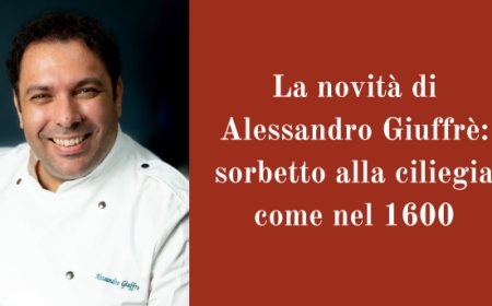 La novità di Alessandro Giuffrè: sorbetto alla ciliegia come nel 1600