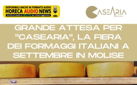 Grande attesa per "Casearia", la fiera dei formaggi italiani a settembre in Molise