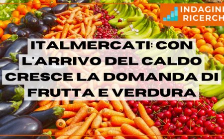 Italmercati: con l'arrivo del caldo cresce la domanda di frutta e verdura