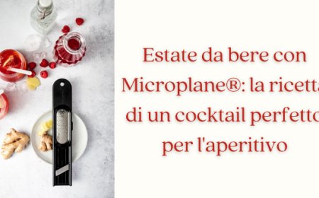 Estate da bere con Microplane®: la ricetta di un cocktail perfetto per l'aperitivo