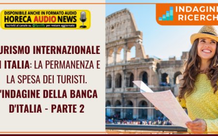 Turismo internazionale in Italia: la permanenza e la spesa dei turisti. L'indagine della Banca d'Italia - Parte seconda