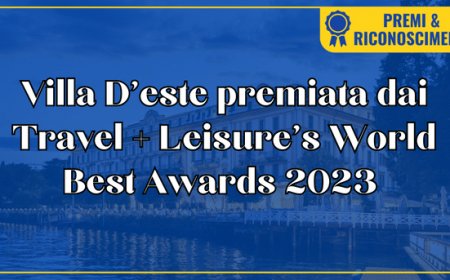 Villa D’este premiata dai Travel + Leisure’s World Best Awards 2023