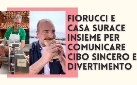 Fiorucci e Casa Surace insieme per comunicare cibo sincero e divertimento