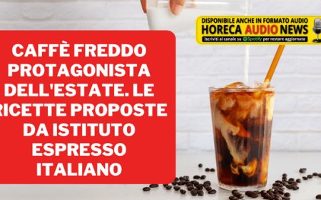 Caffè freddo protagonista dell'estate. Le ricette proposte da Istituto Espresso italiano