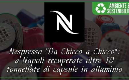 Nespresso “Da Chicco a Chicco”: a Napoli recuperate oltre 10 tonnellate di capsule in alluminio