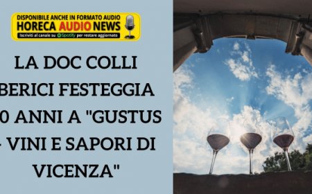 La Doc Colli Berici festeggia 50 anni a "Gustus - Vini e Sapori di Vicenza"