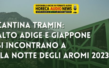 Cantina Tramin: Alto Adige e Giappone si incontrano a "La Notte degli Aromi 2023"