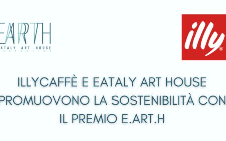 illycaffè e Eataly Art House promuovono la sostenibilità con il Premio E.ART.H
