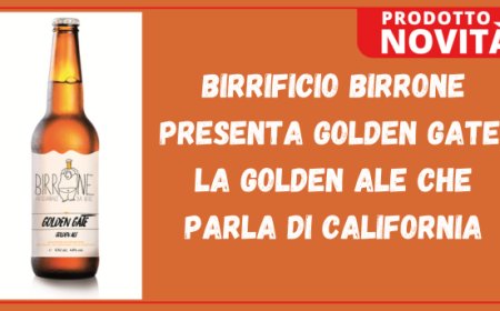 Birrificio Birrone presenta Golden Gate, la Golden Ale che parla di California
