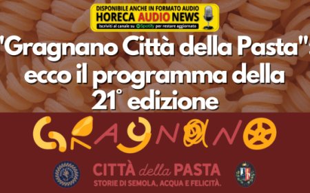 "Gragnano Città della Pasta": ecco il programma della 21° edizione