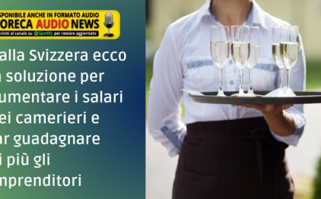 Dalla Svizzera ecco la soluzione per aumentare i salari dei camerieri e far guadagnare di più gli imprenditori