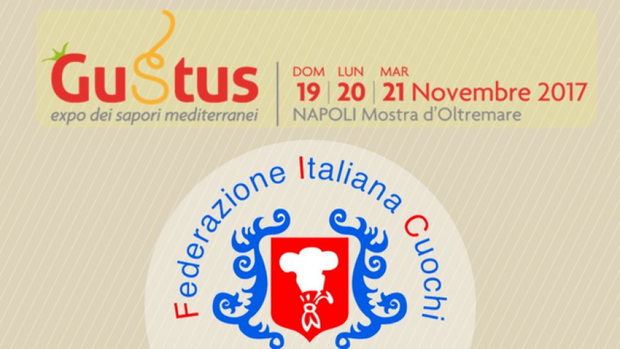 Gustus ospiterà il 29° Congresso della Federazione Italiana Cuochi.