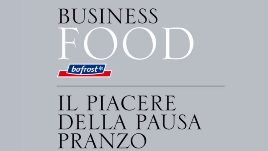 Bofrost punta sulle imprese con il servizio Business Food