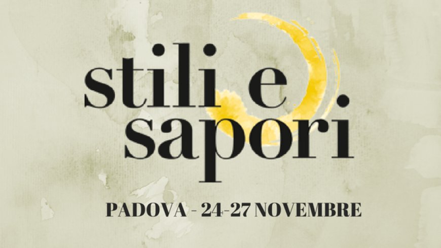 Conclusa ieri a Padova la I edizione di "Stili e Sapori"