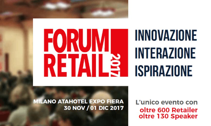 Forum del Retail: al via domani a Milano la due giorni dedicata al settore