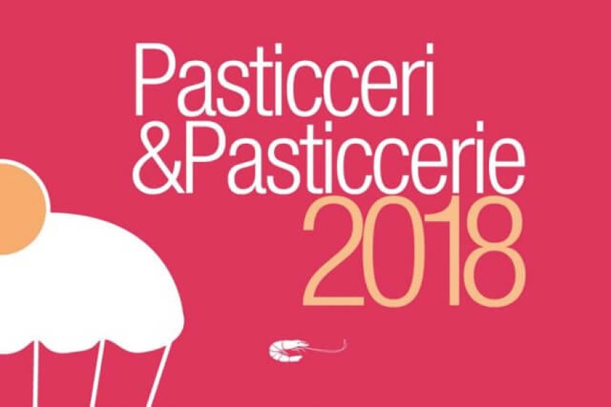 Il meglio della pasticceria italiana nella guida Pasticceri&Pasticcerie 2018