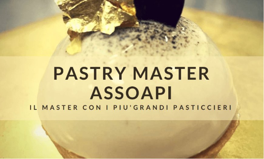 Parte a febbrao 2018 il primo Pastry Master AssoAPI