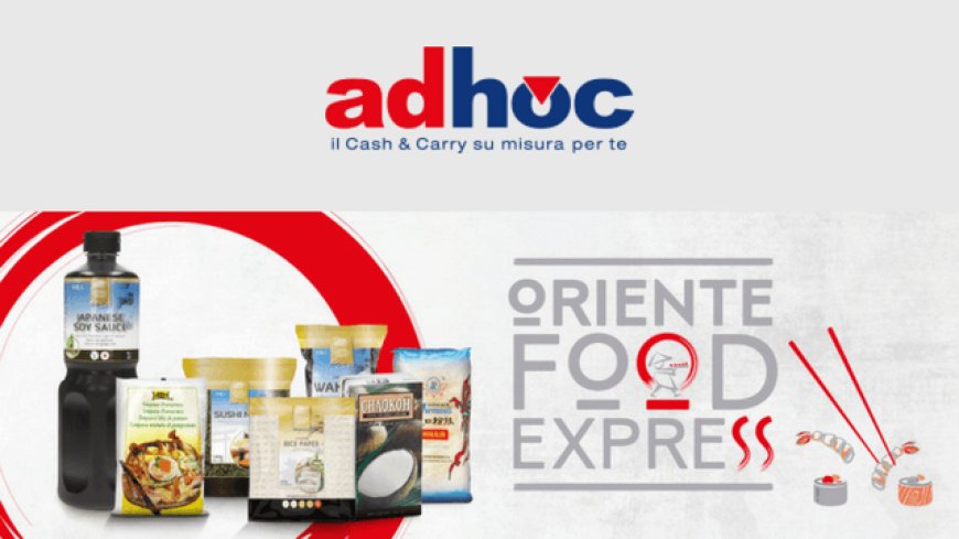 Al Cash&Carry AdHoc arriva Oriente Food Express