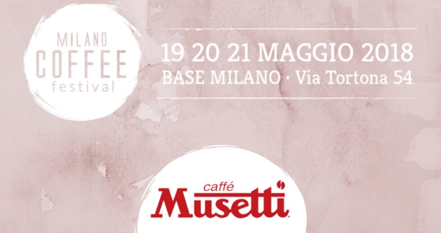 Caffè Musetti al Milano Coffee Festival: tra eventi e workshop sul caffè