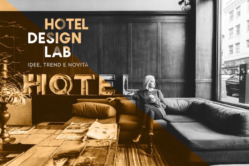 Grande successo per la prima edizione di Hotel Design Lab