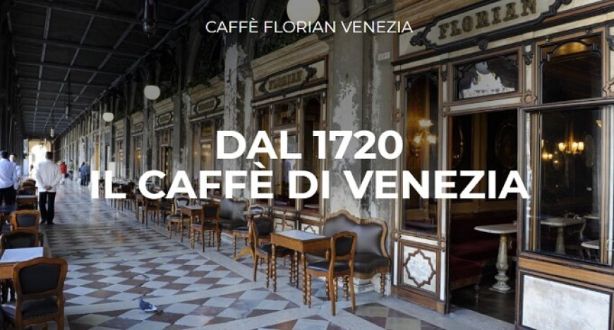 Caffè Florian, storica realtà veneziana, apre a Formosa