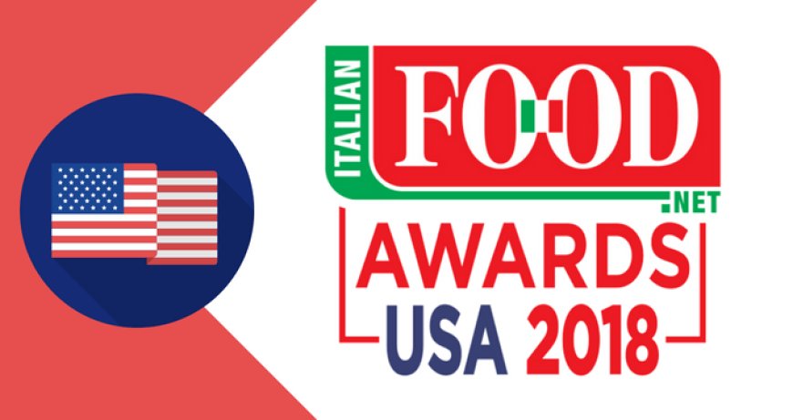 Assegnati gli Italian Food Awards USA 2018