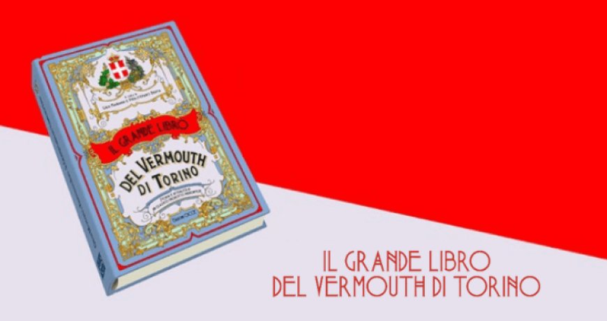 Terra Madre: l'Istituto del Vermouth di Torino presenta Il Grande Libro del Vermouth di Torino