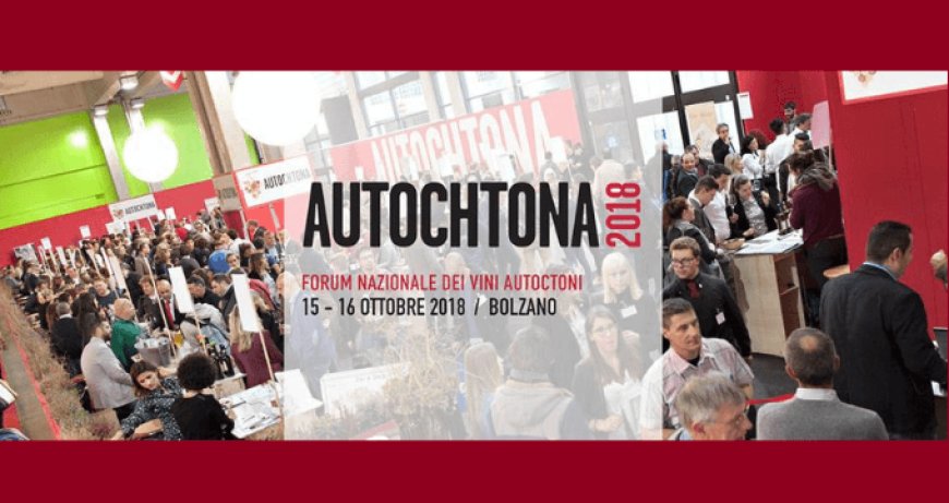 Autochtona 2018: il Forum nazionale dei Vini Autoctoni a Bolzano