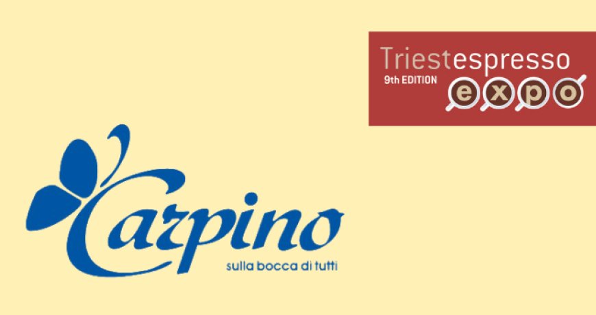 Carpino a TriestEspresso 2018. Pad. 30 - Stand 71-73