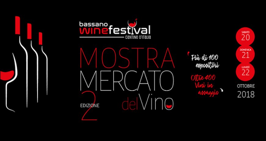 Bassano Wine Festival 2018 - Tre giorni per degustare e scoprire