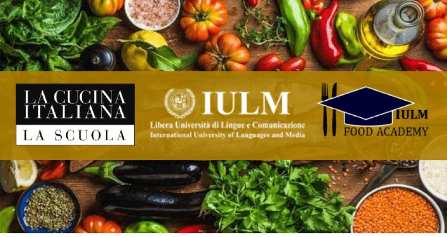 Università Iulm e La Scuola de La Cucina Italiana: a gennaio il master in nutrizione e cucina