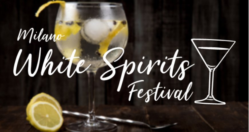 Torna il Milano Gin & White Spirits Festival