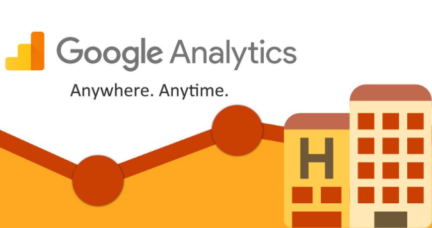 Google Analytics: lo strumento giusto per le campagne online di un hotel