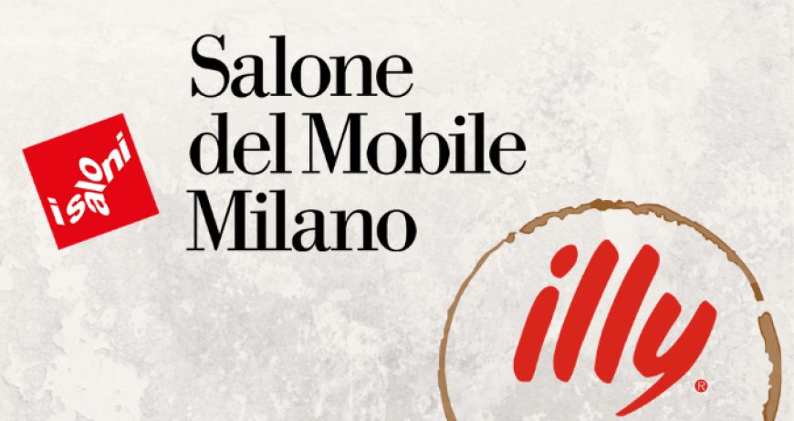 illycaffè al Salone del Mobile.Milano 2019 come Global Coffee Partner