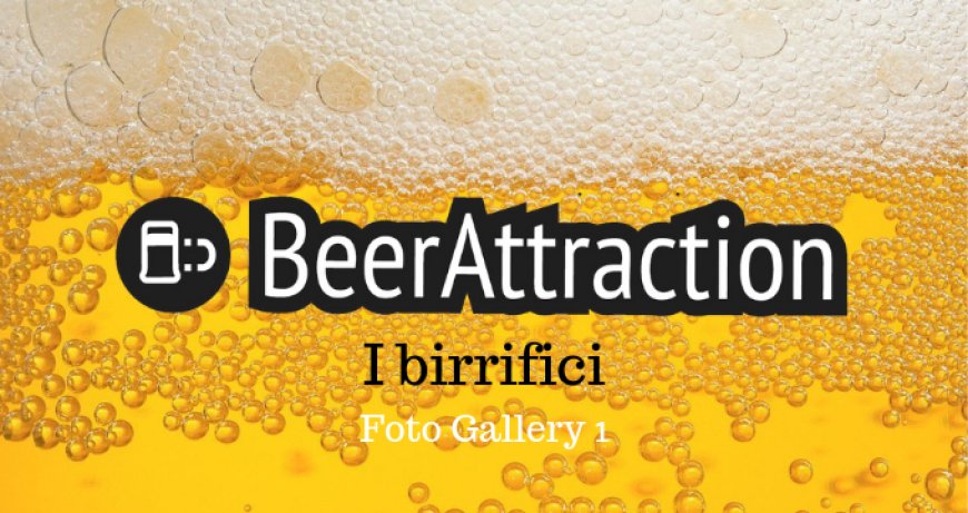 Beer Attraction 2019: i birrifici protagonisti. Foto Gallery 1
