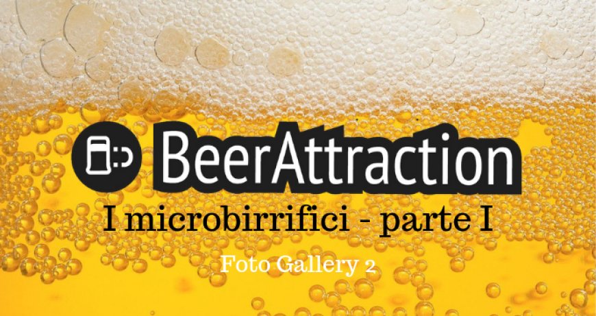 Beer Attraction 2019: i microbirrifici parte I. Foto Gallery 2