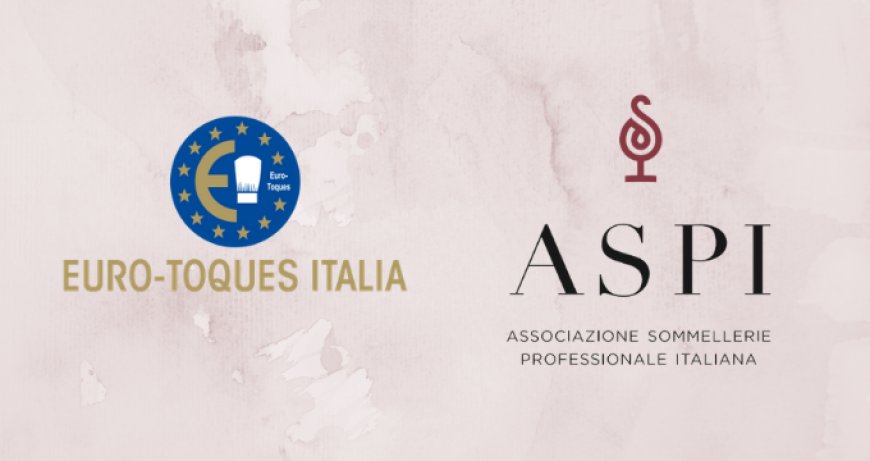 ASPI ed Euro-Toques Italia nel segno della ristorazione di qualità
