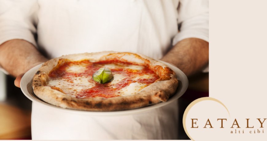 Nasce la nuova pizza Eataly di filiera