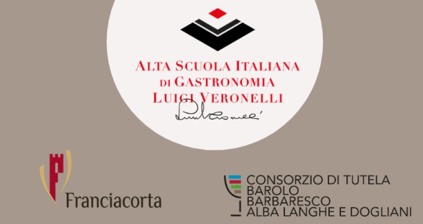 Franciacorta e Langhe al fianco dell'Alta Scuola Italiana di Gastronomia Luigi Veronelli