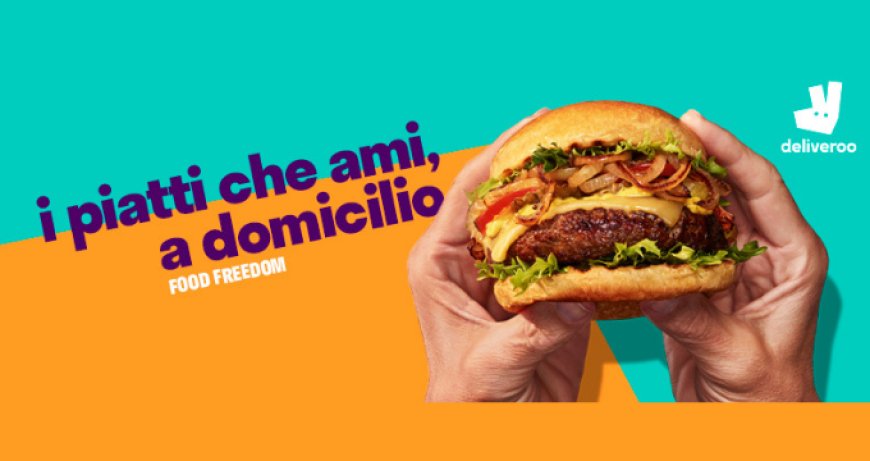 Deliveroo: arriva in Italia la campagna Food Freedom