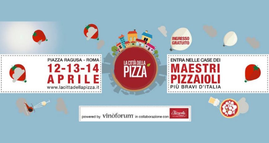 Arriva a Roma la "Città della pizza": degustazioni, corsi e workshop