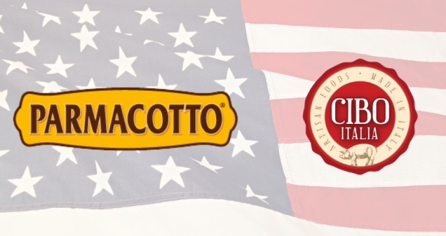 Parmacotto vola negli USA con l'acquisizione di Cibo Italia