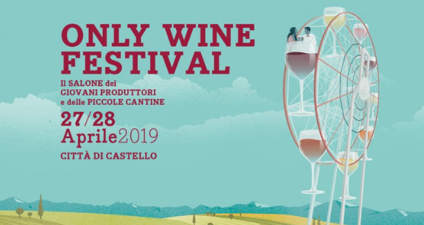 Only Wine Festival 2019: la festa dei produttori di vino under 40