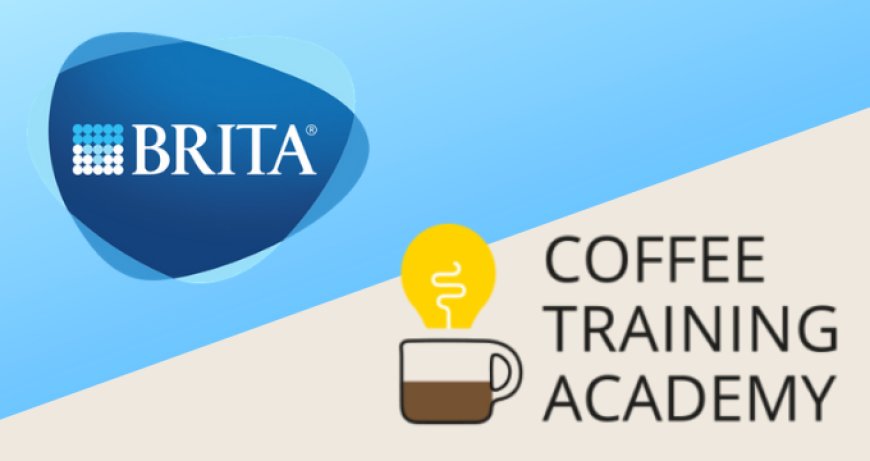 BRITA e Coffee Training Academy insieme per la formazione su acqua e caffè