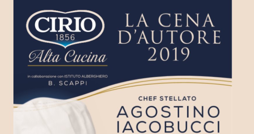 Cena d'Autore 2019: protagonista lo chef Iacobucci per Cirio Alta Cucina