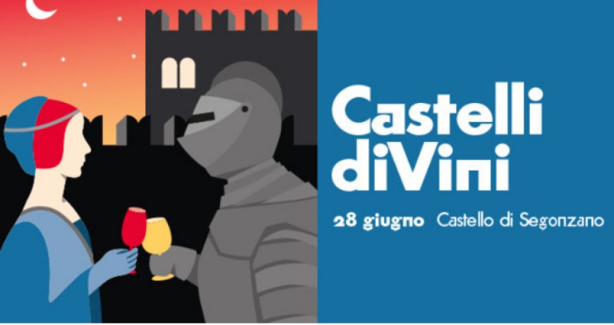 Castelli DiVini: l'enogastronomia del Trentino in location d'eccezione
