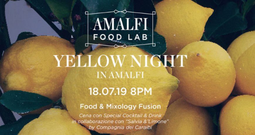 Amalfi Food Lab: Yellow Night in Amalfi con lo chef Natale Giunta